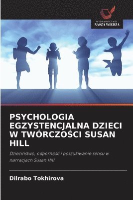 bokomslag PSYCHOLOGIA EGZYSTENCJALNA DZIECI W TWÓRCZO¿CI SUSAN HILL