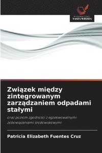 bokomslag Zwi¿zek mi¿dzy zintegrowanym zarz¿dzaniem odpadami sta¿ymi