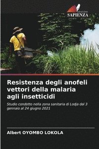 bokomslag Resistenza degli anofeli vettori della malaria agli insetticidi