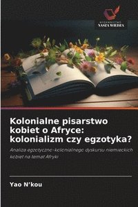 bokomslag Kolonialne pisarstwo kobiet o Afryce