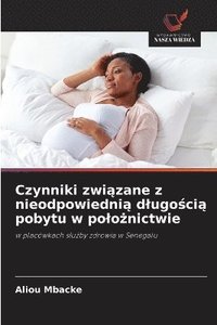 bokomslag Czynniki zwi?zane z nieodpowiedni? dlugo?ci? pobytu w polo?nictwie