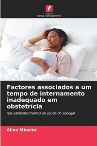 bokomslag Factores associados a um tempo de internamento inadequado em obstetrícia
