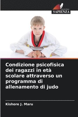 Condizione psicofisica dei ragazzi in età scolare attraverso un programma di allenamento di judo