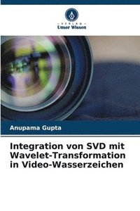 bokomslag Integration von SVD mit Wavelet-Transformation in Video-Wasserzeichen