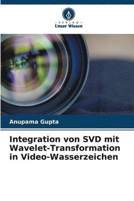 bokomslag Integration von SVD mit Wavelet-Transformation in Video-Wasserzeichen