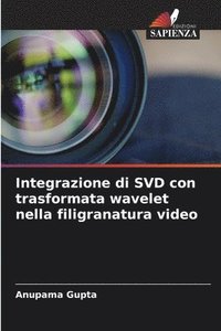 bokomslag Integrazione di SVD con trasformata wavelet nella filigranatura video