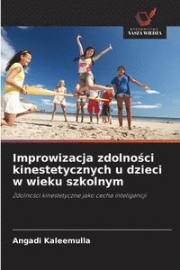bokomslag Improwizacja zdolno?ci kinestetycznych u dzieci w wieku szkolnym