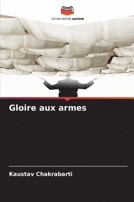 Kaustav Chakrabarti - Gloire aux armes, Häftad