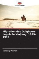bokomslag Migration des Ouïghours depuis le Xinjiang: 1949-1990