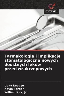 Uday Reebye, Kevin Fortier, William Kirk Jr, Jr. Kirk - Farmakologia i implikacje stomatologiczne nowych doustnych leków przeciwzakrzepowych, Häftad