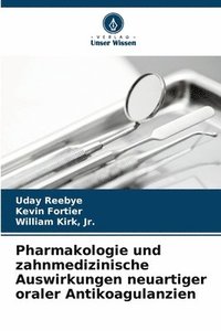 bokomslag Pharmakologie und zahnmedizinische Auswirkungen neuartiger oraler Antikoagulanzien