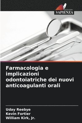 Uday Reebye, Kevin Fortier, William Kirk Jr, Jr. Kirk - Farmacologia e implicazioni odontoiatriche dei nuovi anticoagulanti orali, Häftad