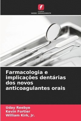 Uday Reebye, Kevin Fortier, William Kirk Jr, Jr. Kirk - Farmacologia e implicações dentárias dos novos anticoagulantes orais, Häftad