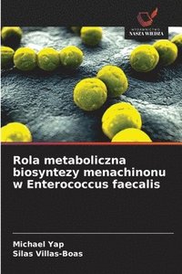 bokomslag Rola metaboliczna biosyntezy menachinonu w Enterococcus faecalis