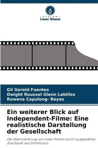 bokomslag Ein weiterer Blick auf Independent-Filme: Eine realistische Darstellung der Gesellschaft