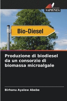 bokomslag Produzione di biodiesel da un consorzio di biomassa microalgale