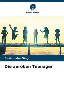 Pushpinder Singh - Die aeroben Teenager, Häftad