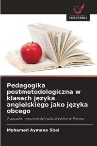 bokomslag Pedagogika postmetodologiczna w klasach j?zyka angielskiego jako j?zyka obcego