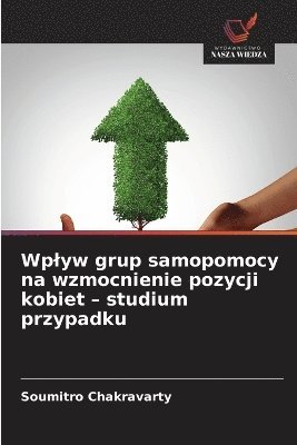 bokomslag Wp¿yw grup samopomocy na wzmocnienie pozycji kobiet - studium przypadku