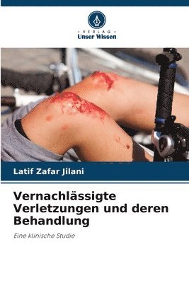 bokomslag Vernachlässigte Verletzungen und deren Behandlung
