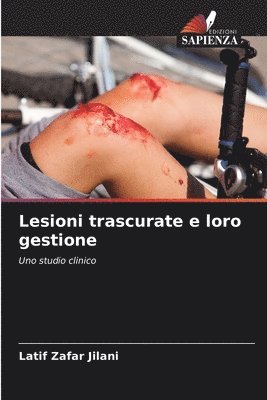 Latif Zafar Jilani - Lesioni trascurate e loro gestione, Häftad