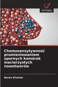 bokomslag Chemosensytywno?c promieniowaniem opornych komórek macierzystych nowotworów