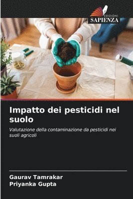 Gaurav Tamrakar, Priyanka Gupta - Impatto dei pesticidi nel suolo, Häftad