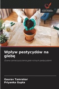 bokomslag Wp¿yw pestycydów na gleb¿