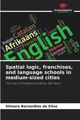 Silmara Bernardino Da Silva, Silmara Bernardino da Silva - Spatial logic, franchises, and language schools in medium-sized cities, Häftad