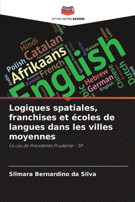 Silmara Bernardino Da Silva, Silmara Bernardino da Silva - Logiques spatiales, franchises et écoles de langues dans les villes moyennes, Häftad