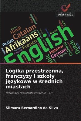 Silmara Bernardino Da Silva, Silmara Bernardino da Silva - Logika przestrzenna, franczyzy i szkoly językowe w średnich miastach, Häftad