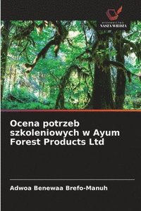 bokomslag Ocena potrzeb szkoleniowych w Ayum Forest Products Ltd