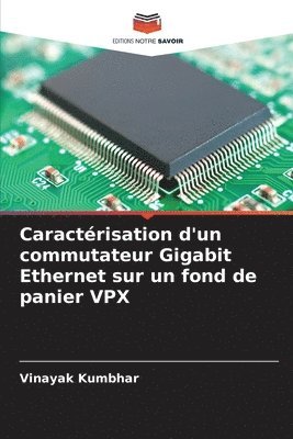 Vinayak Kumbhar - Caractérisation d'un commutateur Gigabit Ethernet sur un fond de panier VPX, Häftad