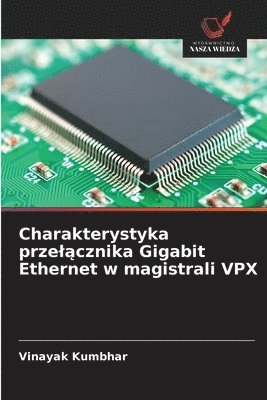 Vinayak Kumbhar - Charakterystyka przelącznika Gigabit Ethernet w magistrali VPX, Häftad