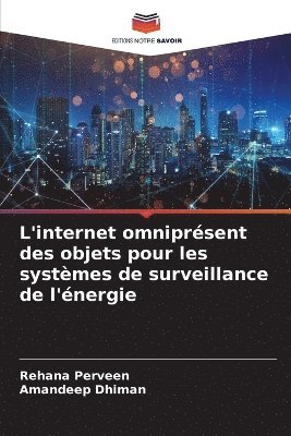 Rehana Perveen, Amandeep Dhiman - L'internet omniprésent des objets pour les systèmes de surveillance de l'énergie, Häftad