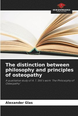 Alexander Glas - distinction between philosophy and principles of osteopathy, Häftad