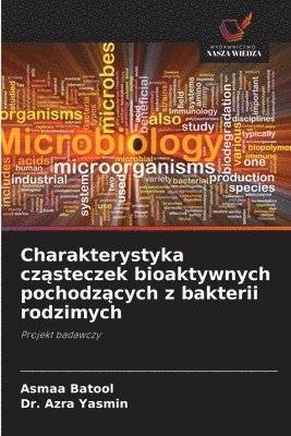 bokomslag Charakterystyka cz?steczek bioaktywnych pochodz?cych z bakterii rodzimych