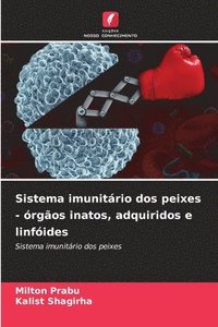bokomslag Sistema imunitário dos peixes - órgãos inatos, adquiridos e linfóides