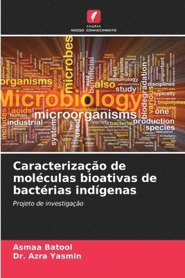 Asmaa Batool, Azra Yasmin - Caracterização de moléculas bioativas de bactérias indígenas, Häftad