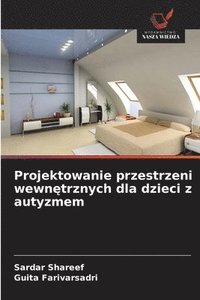 bokomslag Projektowanie przestrzeni wewn?trznych dla dzieci z autyzmem