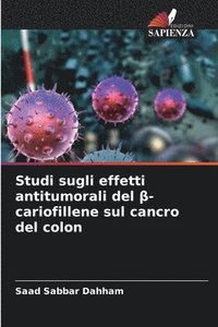 bokomslag Studi sugli effetti antitumorali del ¿-cariofillene sul cancro del colon
