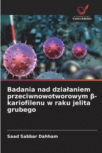 bokomslag Badania nad dzialaniem przeciwnowotworowym ?-kariofilenu w raku jelita grubego
