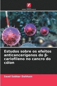 bokomslag Estudos sobre os efeitos anticancerígenos do ?-cariofileno no cancro do cólon