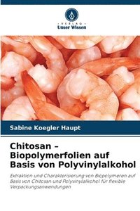 bokomslag Chitosan - Biopolymerfolien auf Basis von Polyvinylalkohol