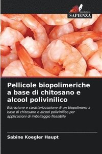 bokomslag Pellicole biopolimeriche a base di chitosano e alcool polivinilico