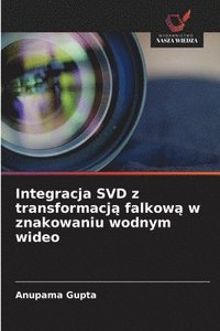 bokomslag Integracja SVD z transformacj? falkow? w znakowaniu wodnym wideo