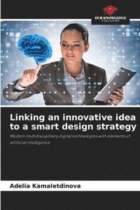 bokomslag Linking an innovative idea to a smart design strategy