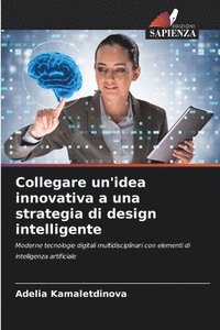 bokomslag Collegare un'idea innovativa a una strategia di design intelligente