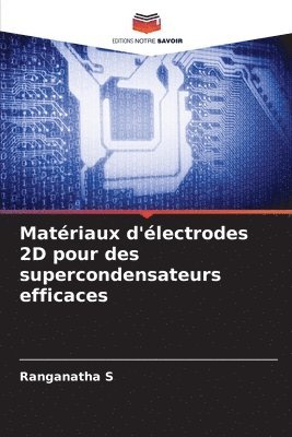 bokomslag S, R: Matériaux d'électrodes 2D pour des supercondensateurs