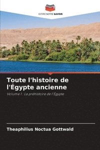 bokomslag Toute l'histoire de l'Égypte ancienne